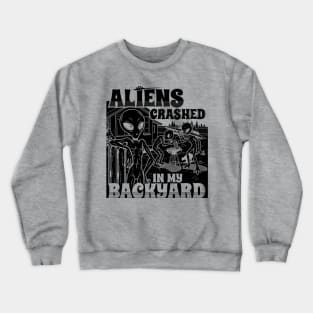 Aliens Crashed In My Backyard Funny Alien E.T. Retro Meme Crewneck Sweatshirt